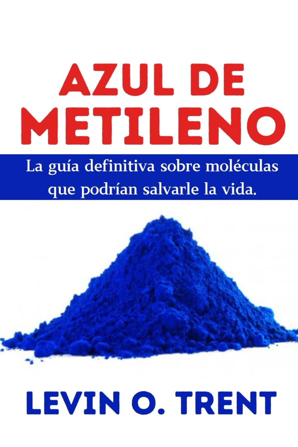 Libro: Azul de metileno: La guía definitiva sobre moléculas que podrían salvarlela vida. (Spanish Edition)