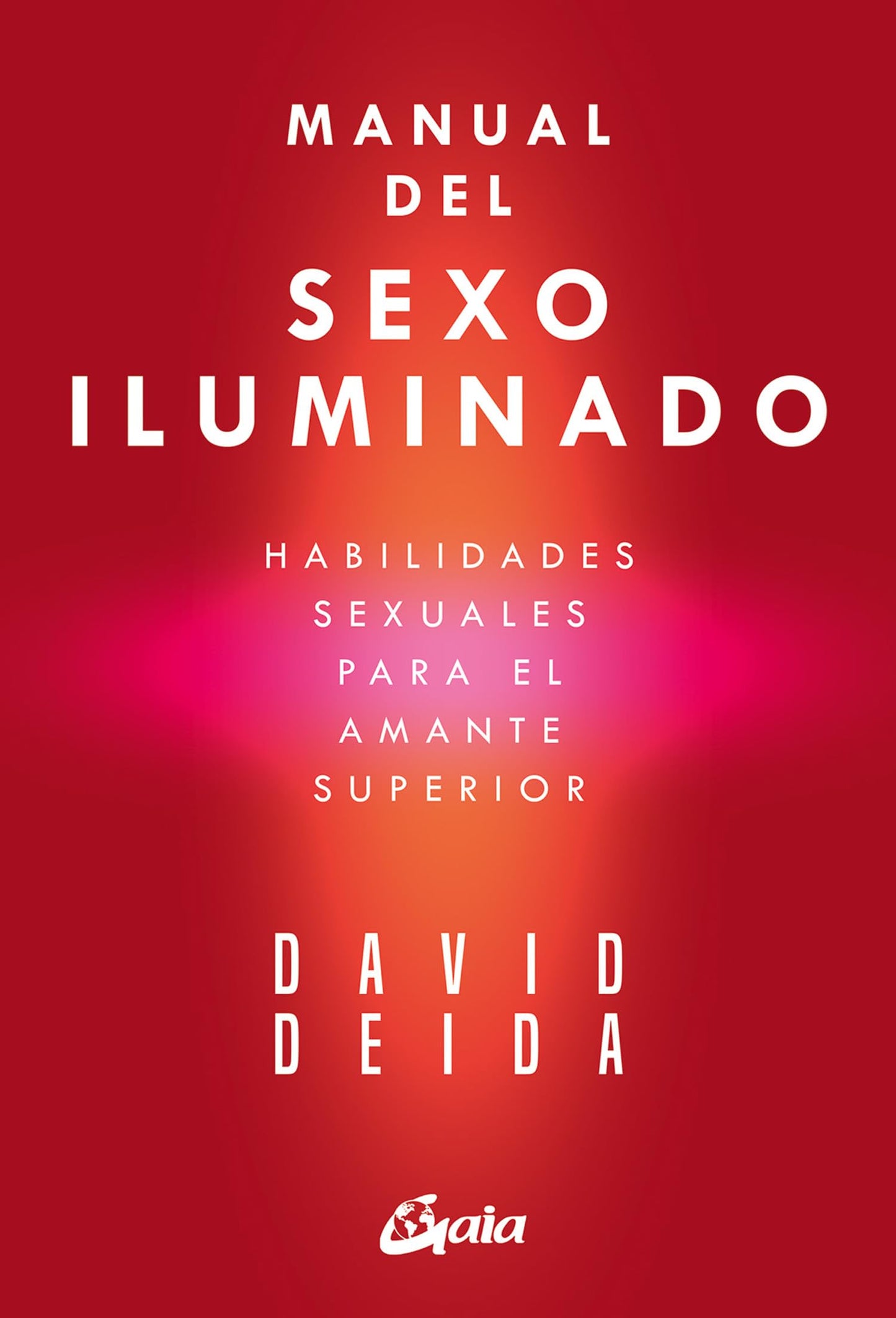 Manual del sexo iluminado: Habilidades sexuales para el amante superior. (Espiritualidad)