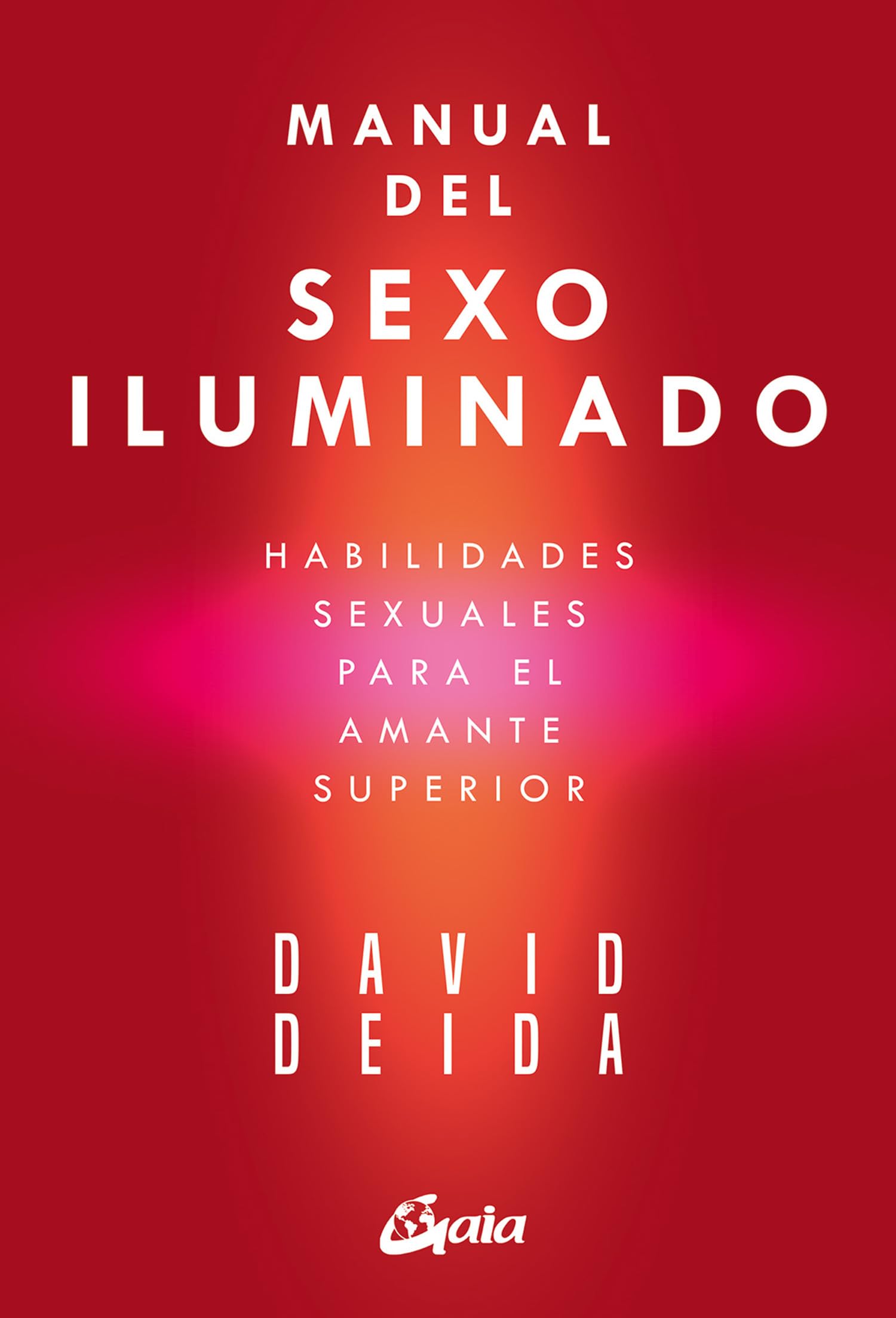 Manual del sexo iluminado: Habilidades sexuales para el amante superior. (Espiritualidad)