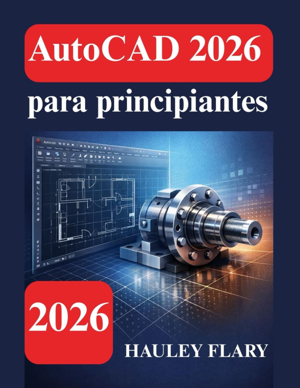 Libro: AutoCAD 2026 para principiantes: Una guía clara para el diseño 2D y 3D