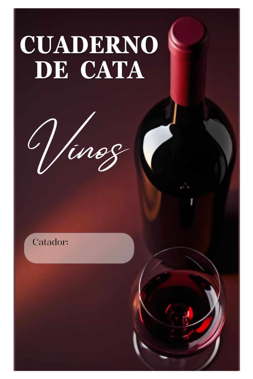 Libro: Cuaderno de Cata de Vinos: Diario para Registrar y Evaluar la degustación de Vinos de manera sencilla y profesional (Spanish Edition)