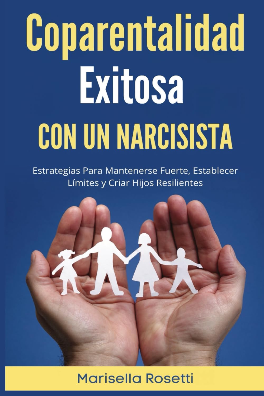 Libro: Coparentalidad Exitosa Con Un Narcisista: Estrategias Para Mantenerse Fuerte, Establecer Límites y Criar Hijos Resilientes