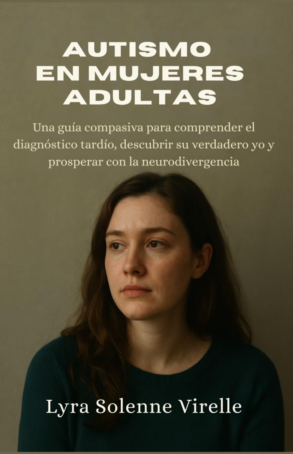 Libro: Autismo en mujeres adultas: Una guía compasiva para comprender el diagnóstico tardío, descubrir su verdadero yo y prosperar con la neurodivergencia (Spanish Edition)