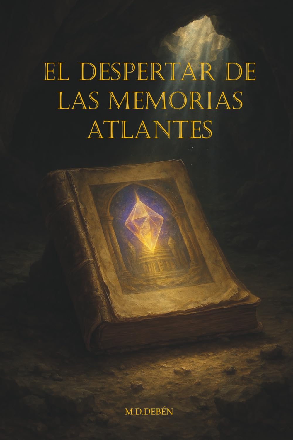 Libro: El Despertar de las Memorias Atlantes: Del esplendor de la Atlántida al eco de su caída: memorias para el alma que despierta (El Retorno del Alma Solar)