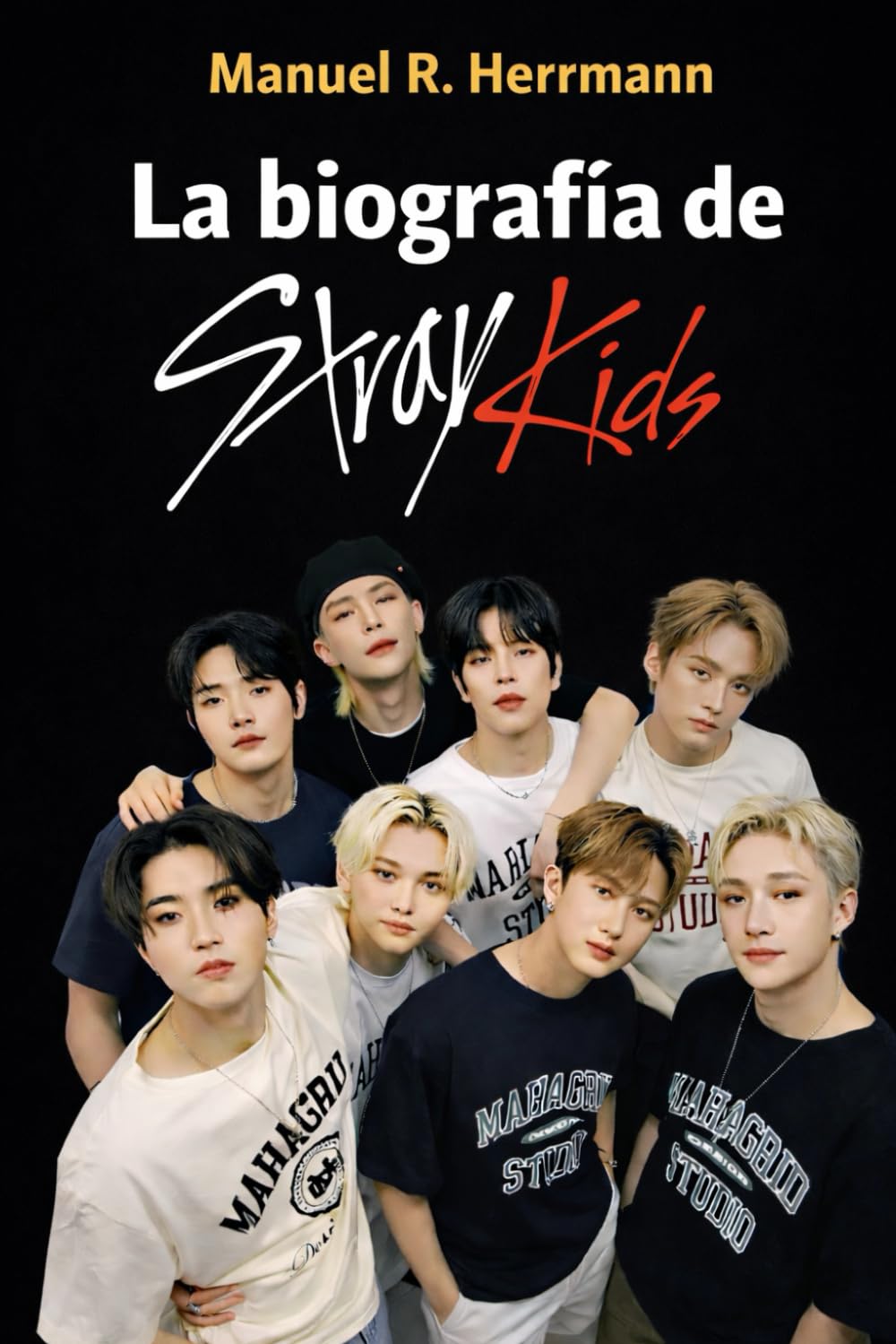 Libro: La biografía de Stray Kids: Cómo ocho voces redefinieron el K-pop moderno a través de la identidad, la independencia y la autoexpresión valiente (Spanish Edition)