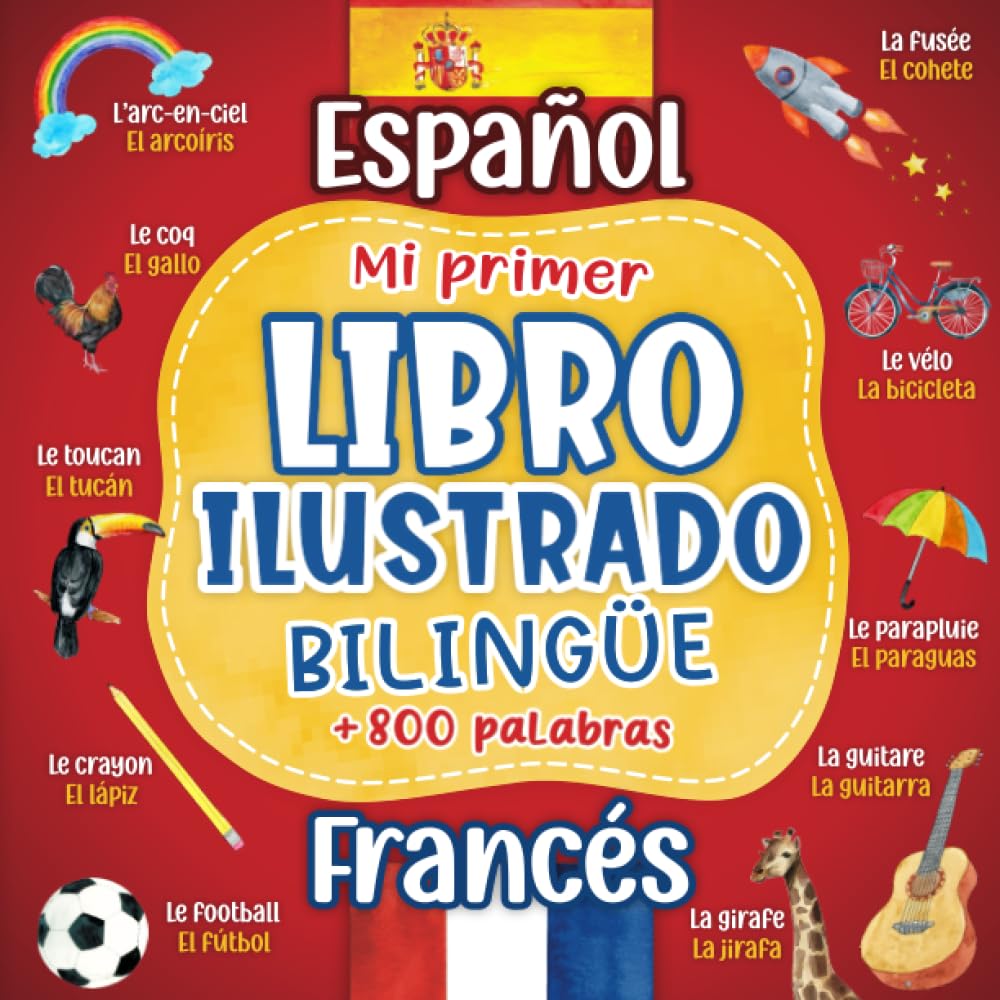 Libro: Mi primer libro ilustrado bilingüe Español Francés: + 800 palabras traducidas - Diccionario libro para aprender frances para niños adultos con ... sobre temas cotidianos. (Spanish Edition)
