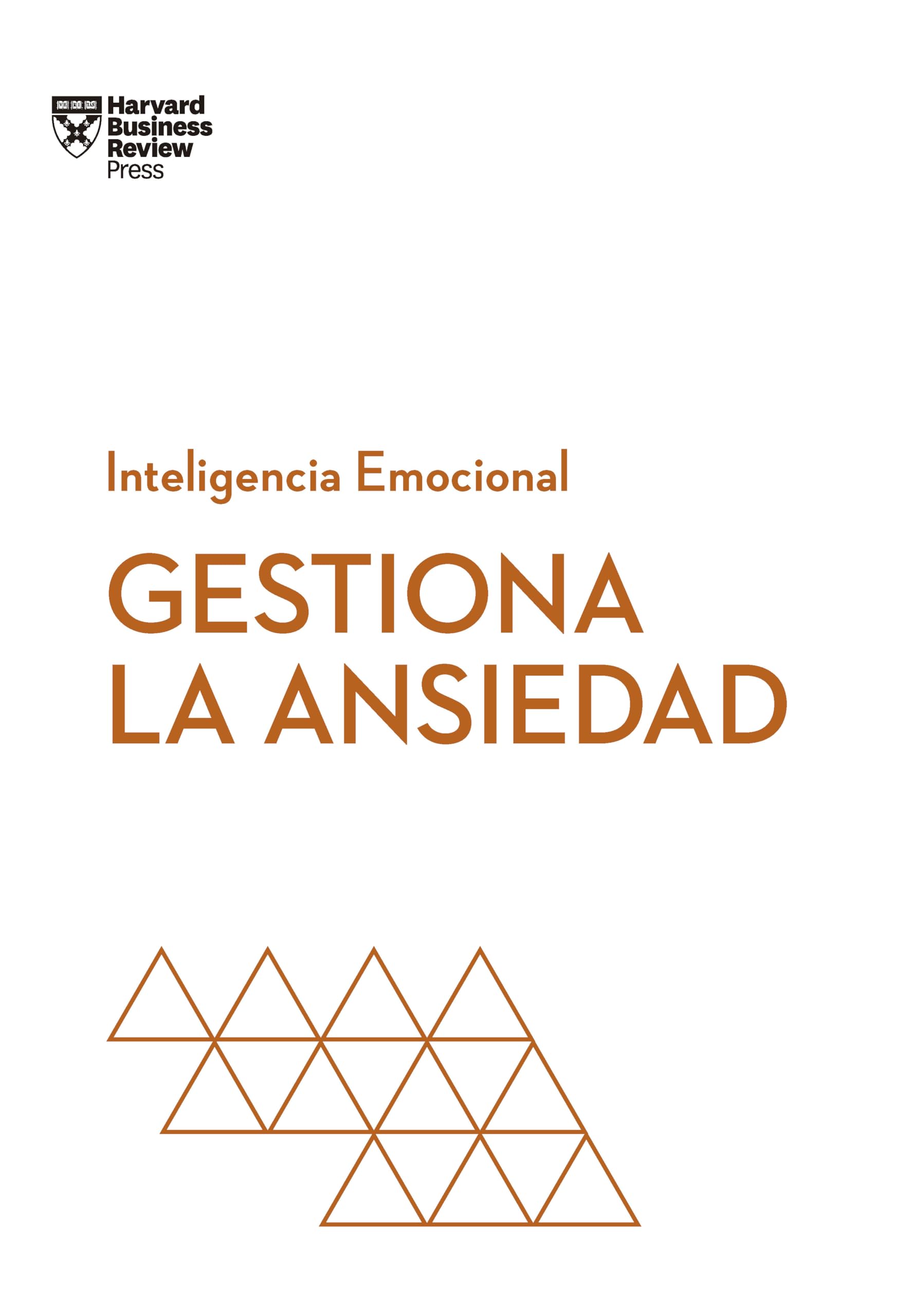 Libro: Gestiona la ansiedad (Serie Inteligencia Emocional HBR)