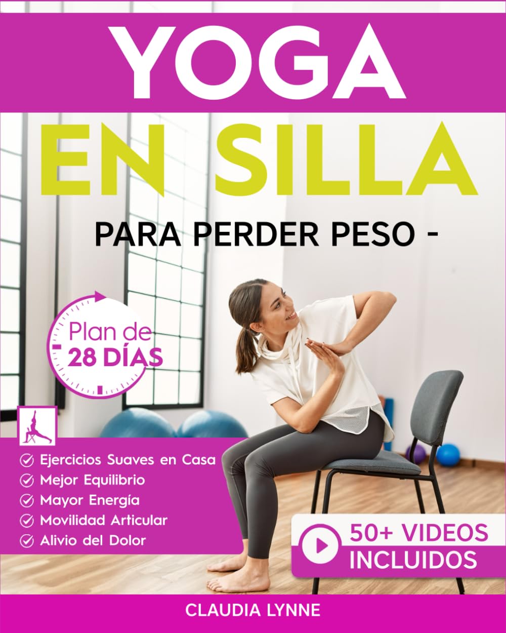Libro: Yoga En Silla Para Perder Peso: Plan de 28 Días para Principiantes: Ejercicios en Casa-Movimientos Restaurativos de Bajo Impacto y Estiramientos Seguros para la Movilidad Articular y Alivio del Dolor