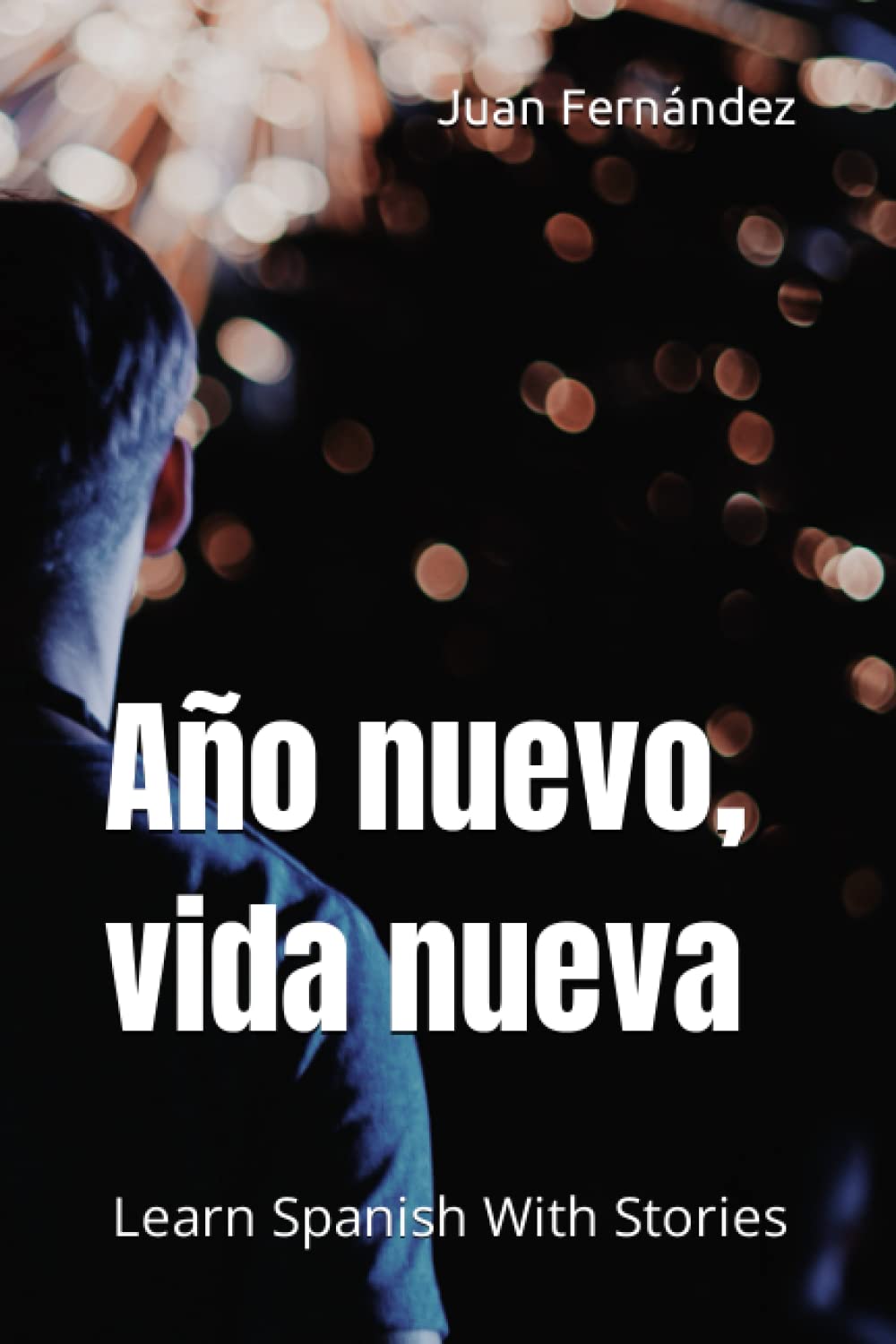 Libro: Año nuevo, vida nueva: Learn Spanish With Stories