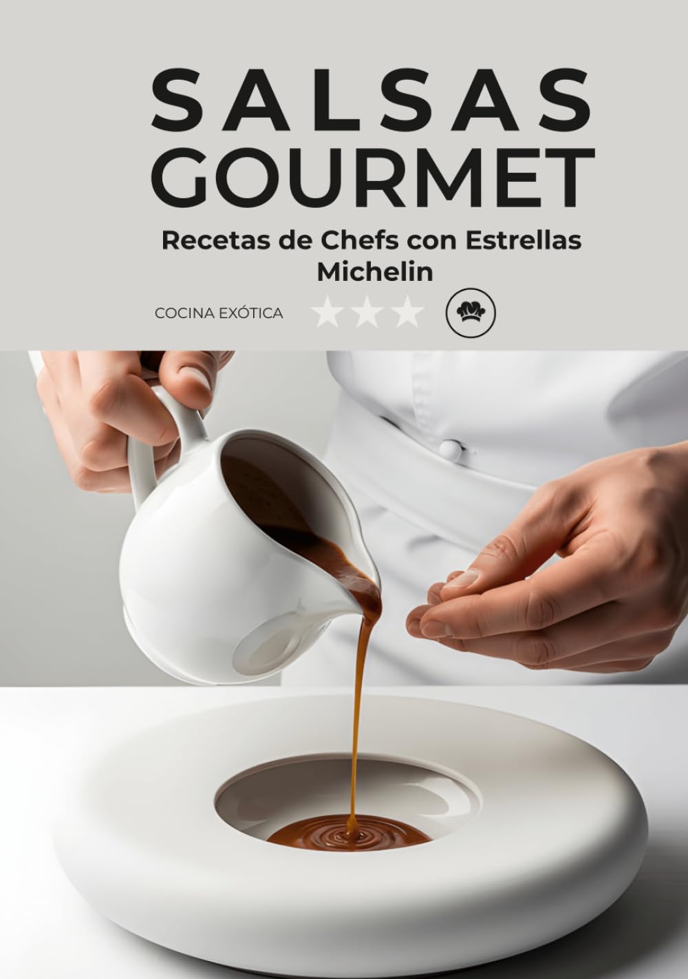 Libro: SALSAS GOURMET | RECETAS DE CHEFS CON ESTRELLAS MICHELIN: 20 Salsas de Chefs Galardonados (Spanish Edition)