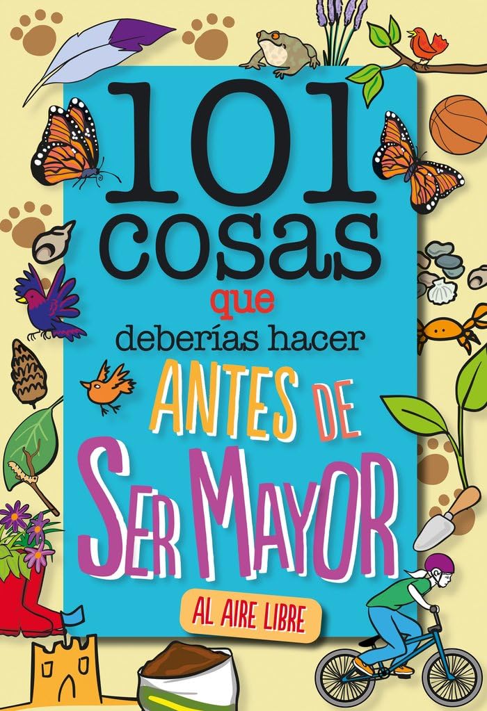 Libro: 101 cosas que deberías hacer antes de ser mayor - AL AIRE LIBRE (geoPlaneta Kids)