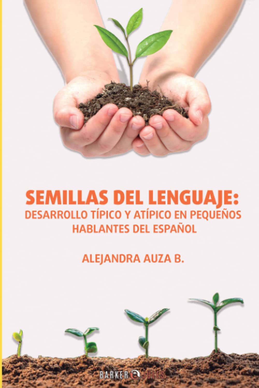 Libro: Semillas del Lenguaje: Desarrollo típico y atípico en pequeños hablantes del español