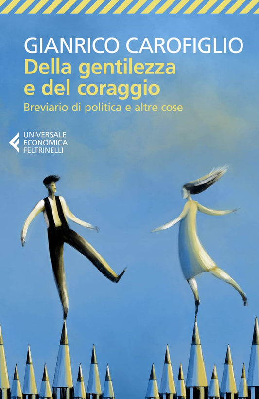 Della gentilezza e del coraggio. Breviario di politica e altre cose (Universale economica)