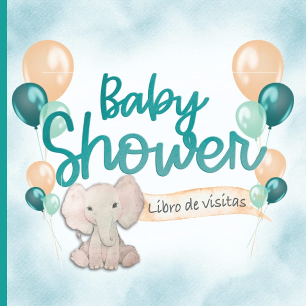 Libro: Baby Shower Libro de Visitas: Unisex Guest Book Español I Neutro I Elefante con Globos Verde Naranja I Boy or Girl Fiesta Decoracion I Libro de Recuerdos Bebe I Idea de Regalo para Futuras Madres