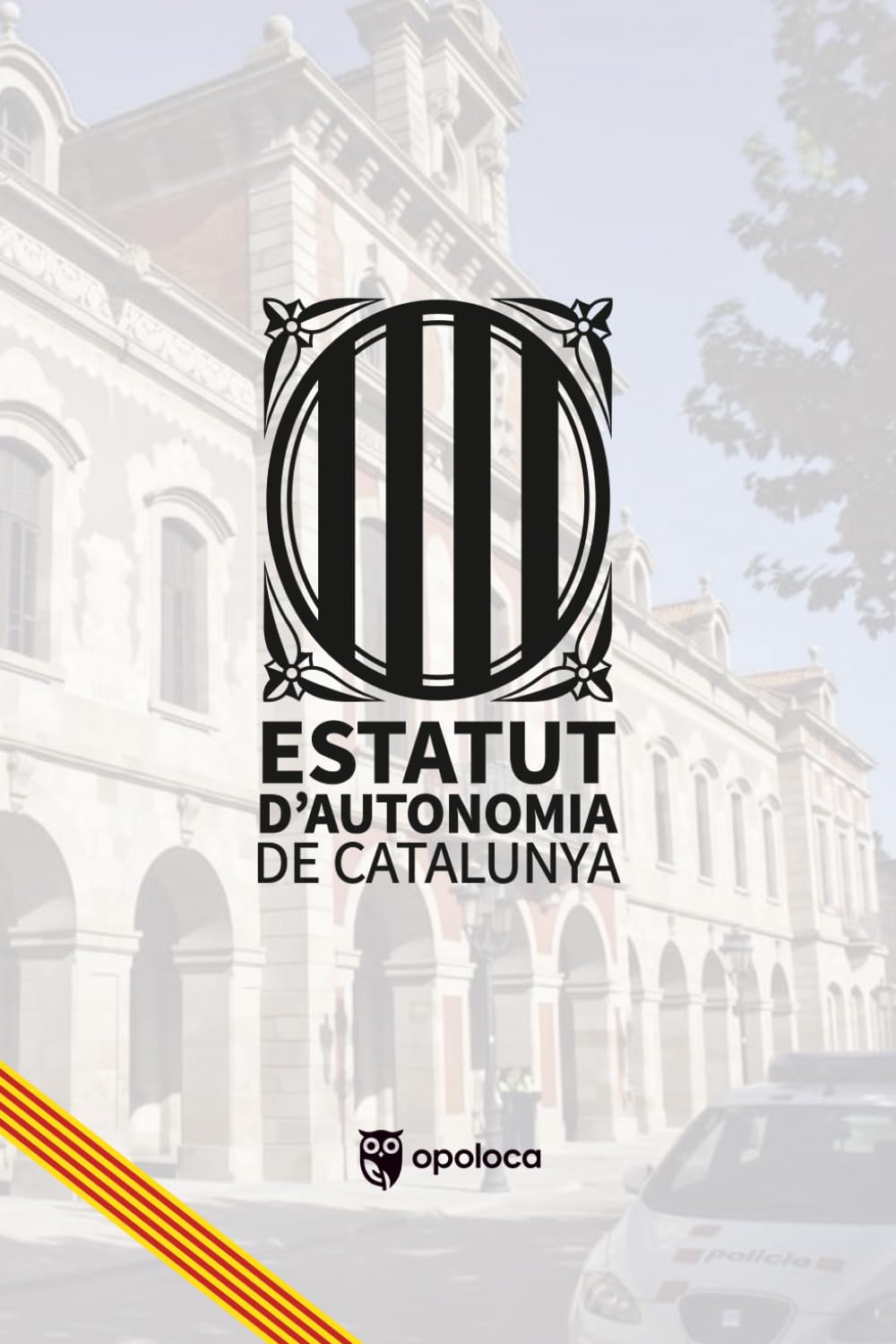 Libro: ESTATUT D’AUTONOMIA DE CATALUNYA: Opoloca (Textos Legales) (Spanish Edition)