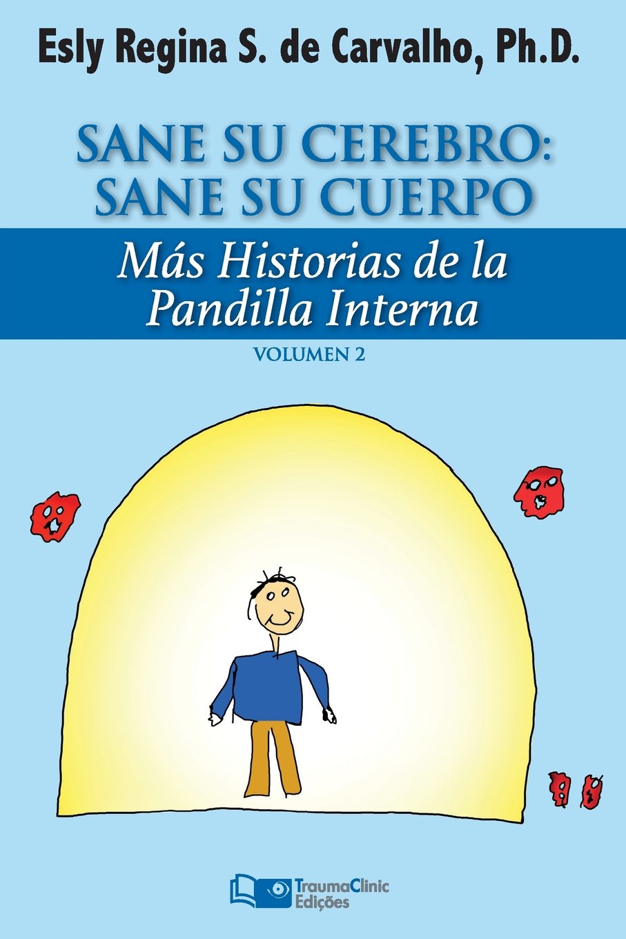 Libro: Sane Su Cerebro: Sane Su Cuerpo: Más historias de La Pandilla Interna (Estratégias Clínicas na Psicoterapia) (Spanish Edition)
