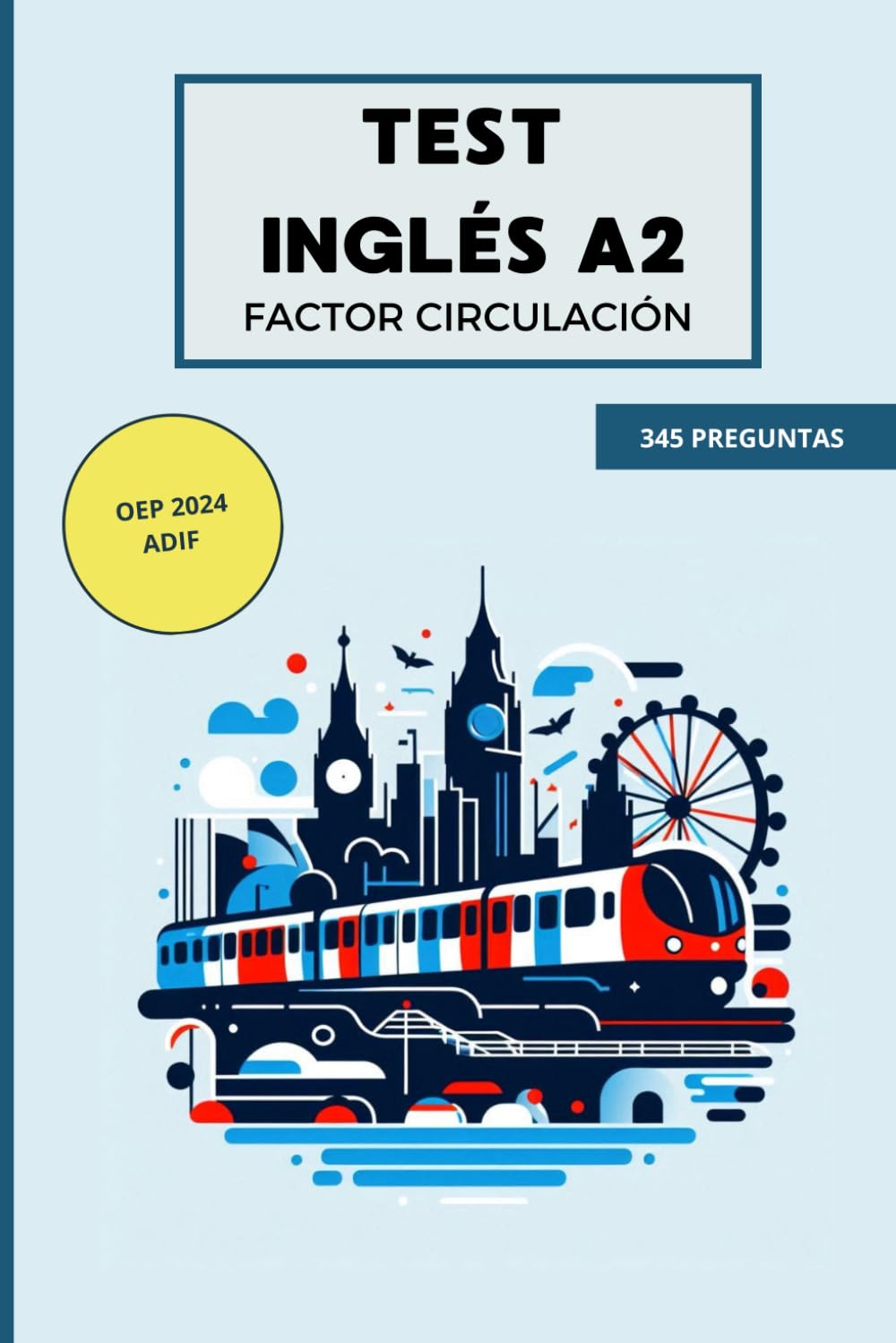 Libro: TEST INGLÉS A2 ADIF: Test Idioma Inglés A2 Principiante ADIF Factor Circulación (Test Oposiciones Sector Ferroviario) (Spanish Edition)