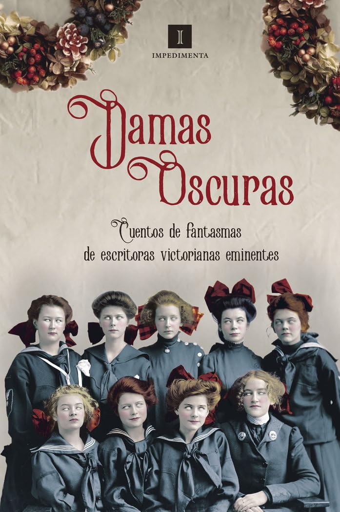 Libro: Damas oscuras: Cuentos de fantasmas de escritoras victorianas eminentes: 169 (Impedimenta)