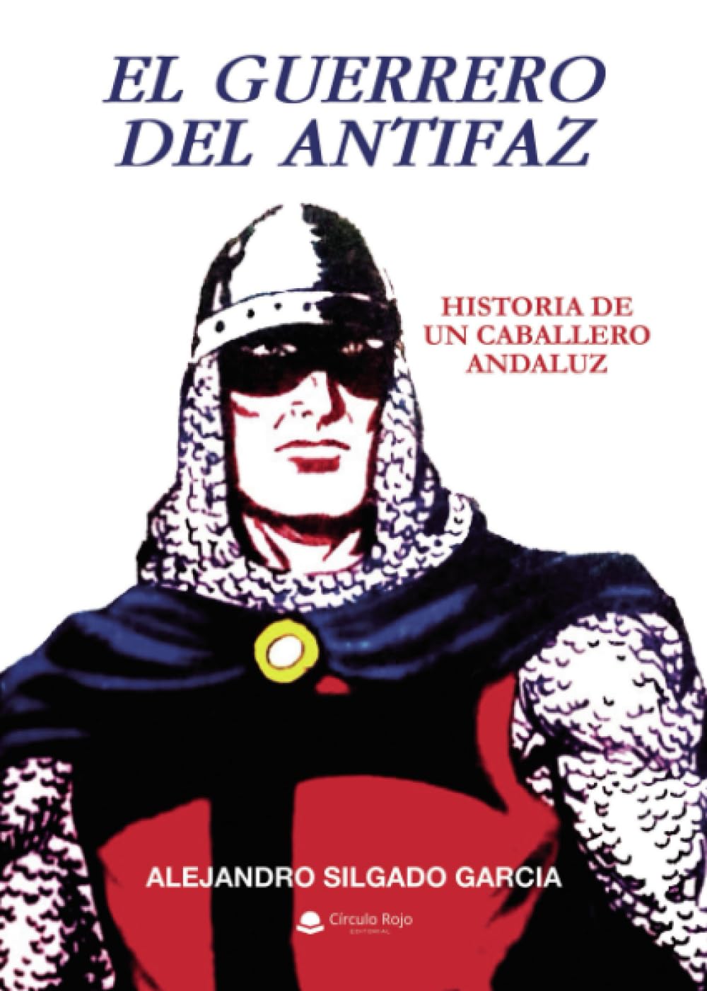 Libro: El Guerrero del Antifaz. Historia de un caballero andaluz. (Spanish Edition)