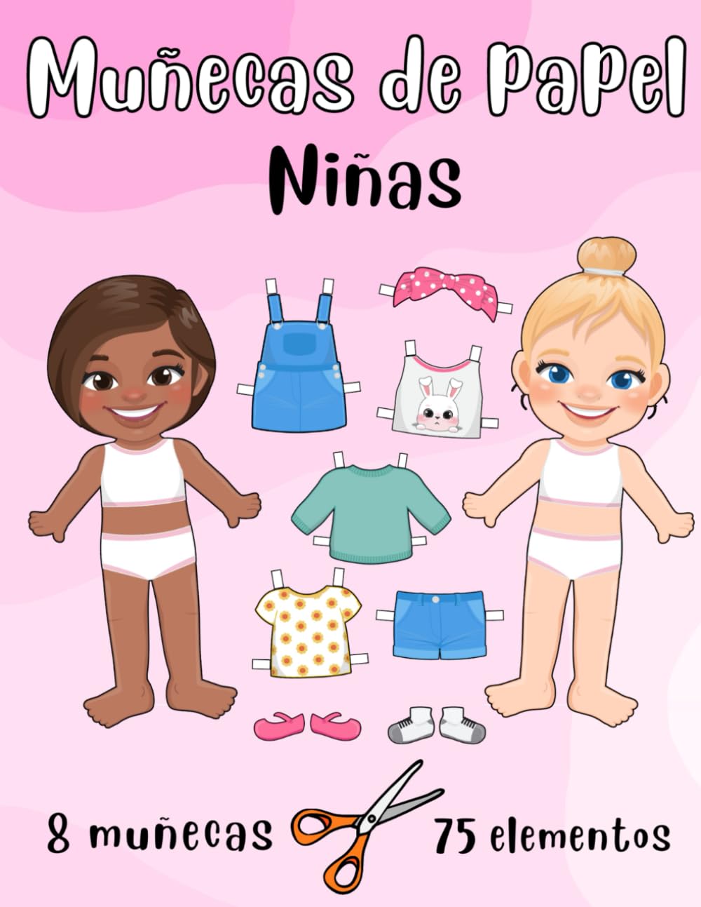 Libro: Muñecas de Papel - Niñas - 8 Muñecas y 68 Elementos: Muñecas de Papel para Recortar y Vestir - Cuaderno de Ejercicios - Recortables para Niños