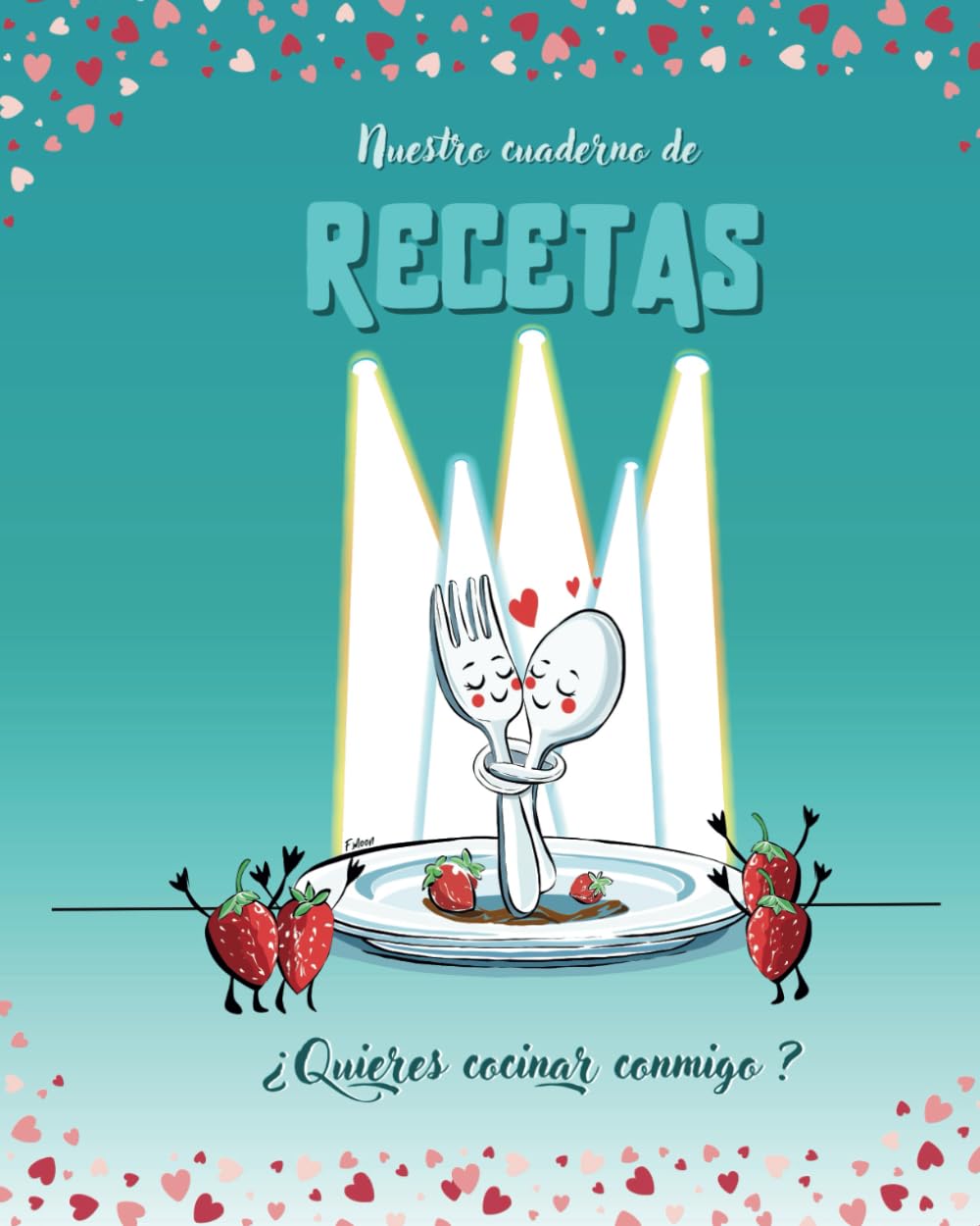 Libro: Nuestro cuaderno de Recetas. ¿Quieres cocinar conmigo?: Recetario de cocina para escribir vuestras 100 mejores recetas. Regalo original para parejas en San Valentin, aniversario... (Spanish Edition)