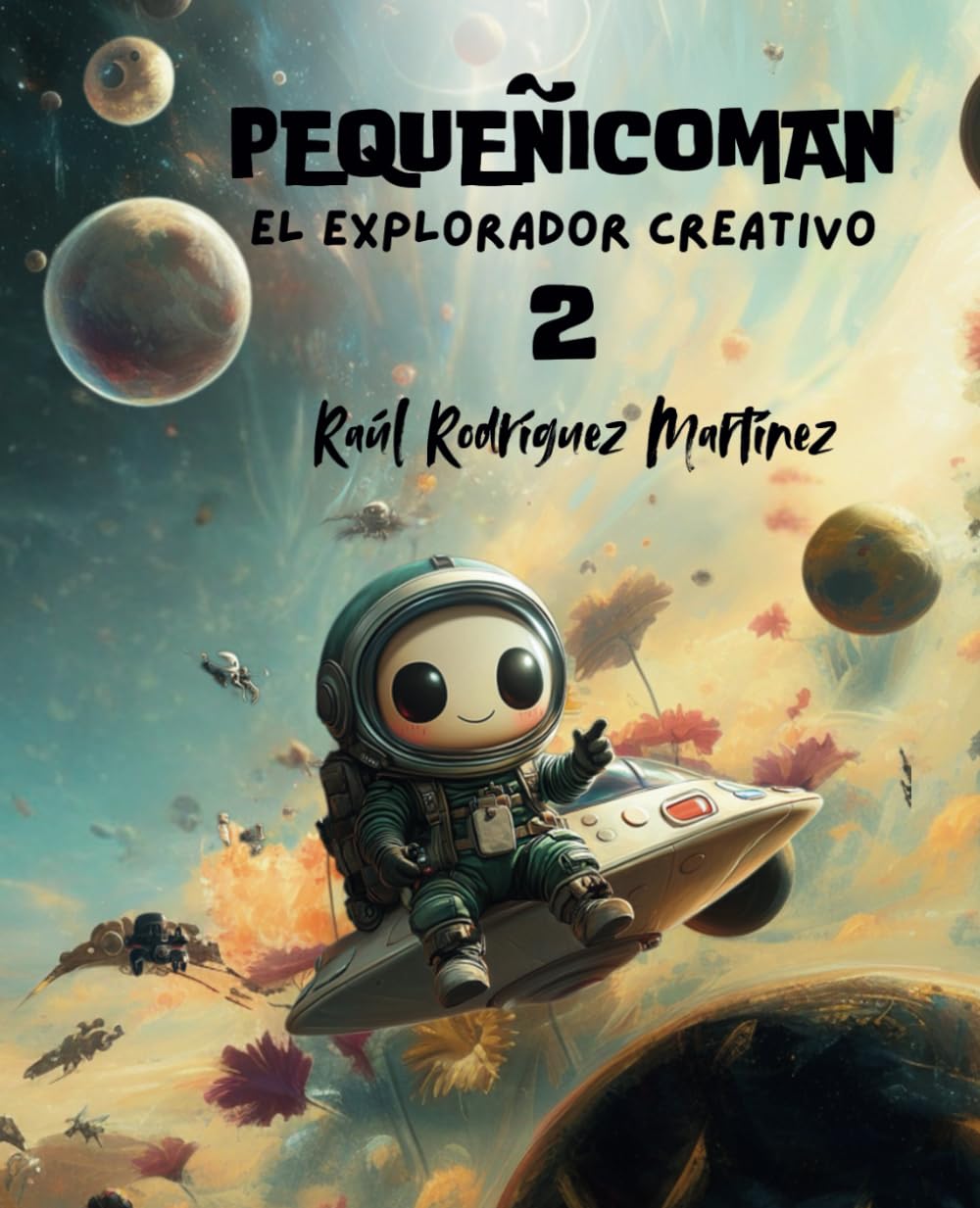 Libro: Pequeñicoman. El explorador creativo 2.: Cuento ILUSTRADO de historias con ENSEÑANZAS Y VALORES, LETRA GRANDE (Spanish Edition)
