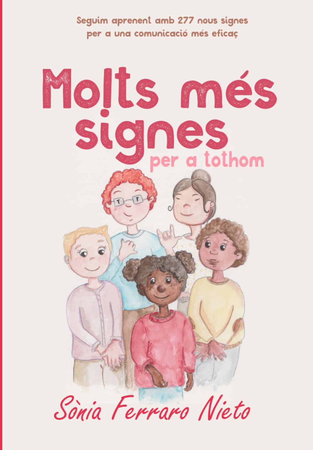 Libro: Molts més signes per a tothom.: Seguim aprenent amb 277 nous signes per a una comunicació més eficaç. (Col·lecció: Signes per a tothom) (Spanish Edition)