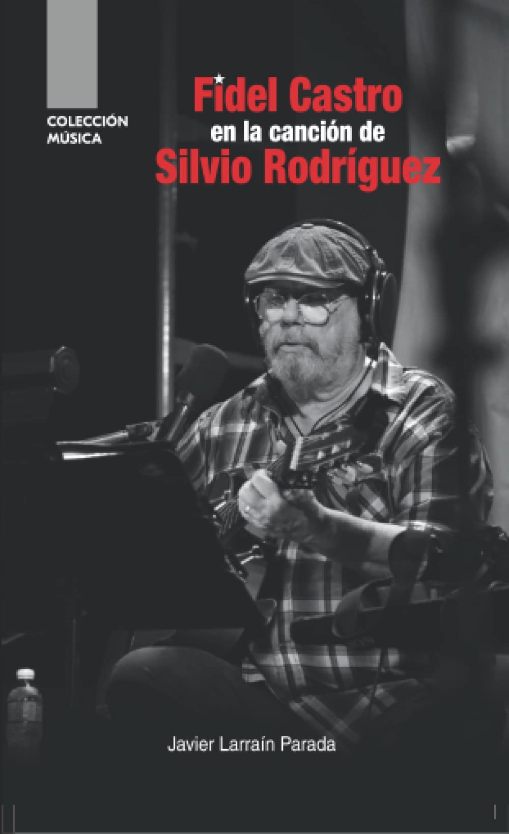 Libro: Fidel Castro en la canción de Silvio Rodríguez (Spanish Edition)