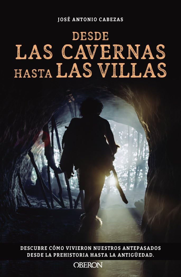 Libro: Desde las cavernas hasta las villas: Descubre cómo vivieron nuestros antepasados desde la Prehistoria hasta la Antigüedad