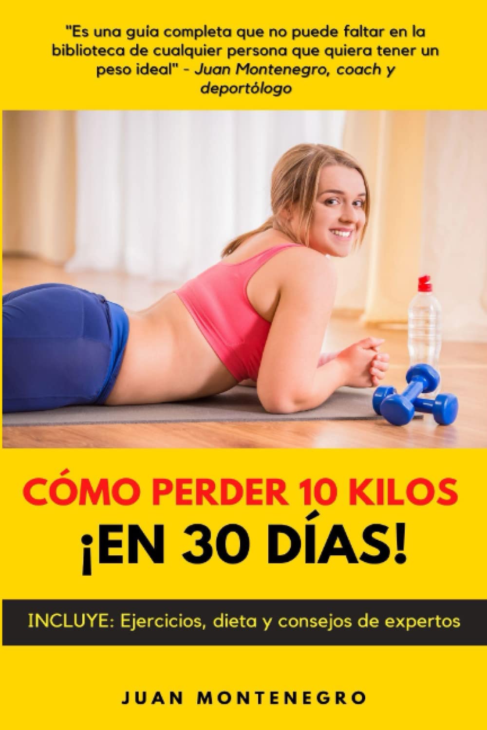 Libro: Cómo perder 10 kilos ¡En 30 días!: INCLUYE: Ejercicios, dieta y consejos de expertos (Spanish Edition)