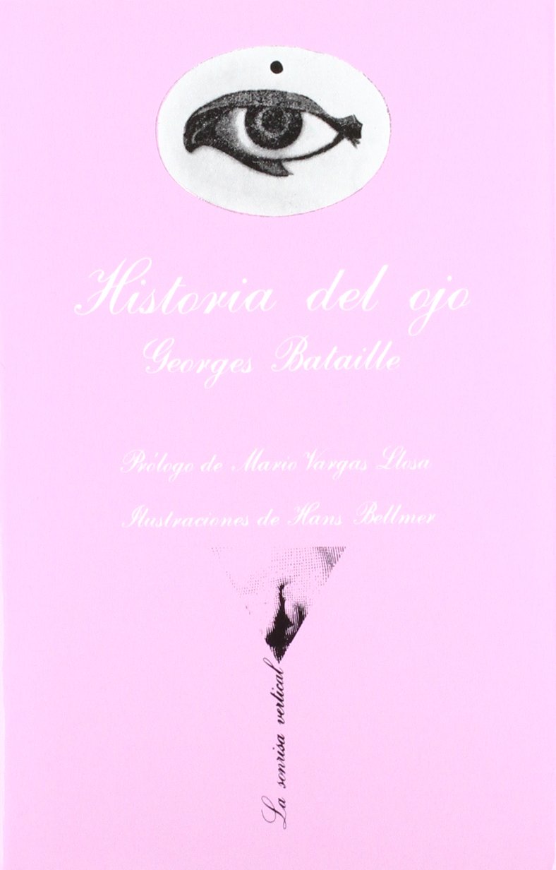 Libro: Historia del ojo: Prólogo de Mario Vargas Llosa. Ilustraciones de Hans Bellmer (Spanish Edition)