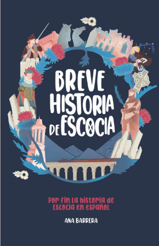 Breve Historia de Escocia: ¡Por fin la Historia de Escocia en español!