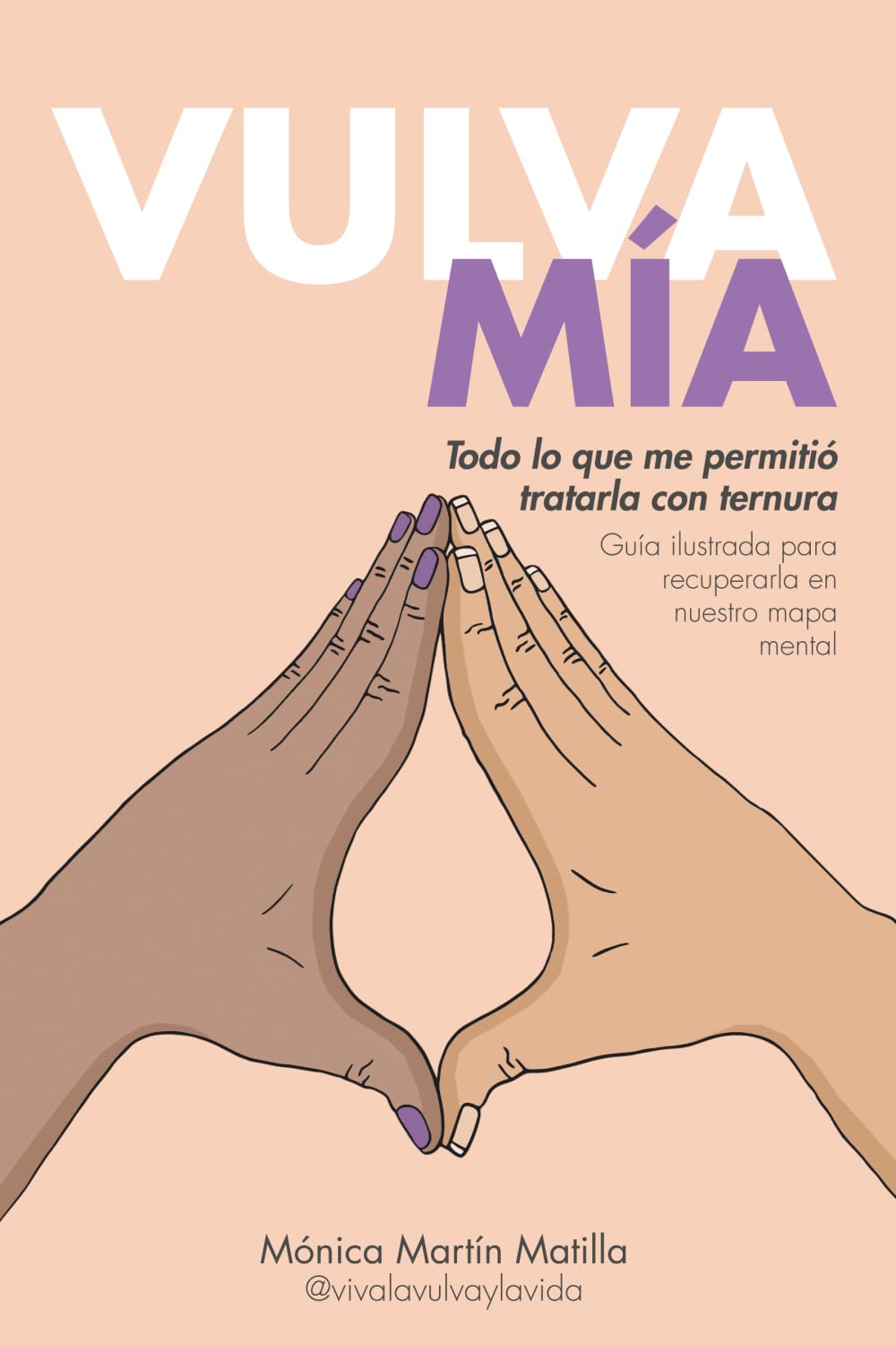 Libro: VULVA MÍA: Todo lo que me permitió tratarla con ternura