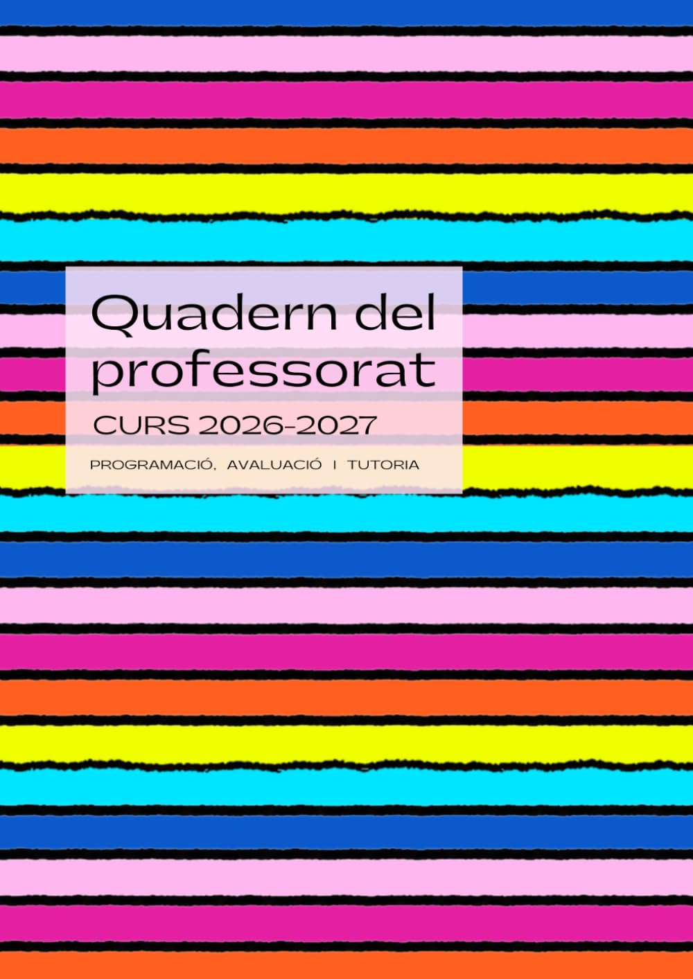 QUADERN DEL PROFESSORAT CURS 2026 2027. PROGRAMACIÓ, AVALUACIÓ I TUTORIA: Agenda planificador setmana vista en CATALÀ | Format DIN A4 | Regal de fi de curs per profes , mestres i opositors