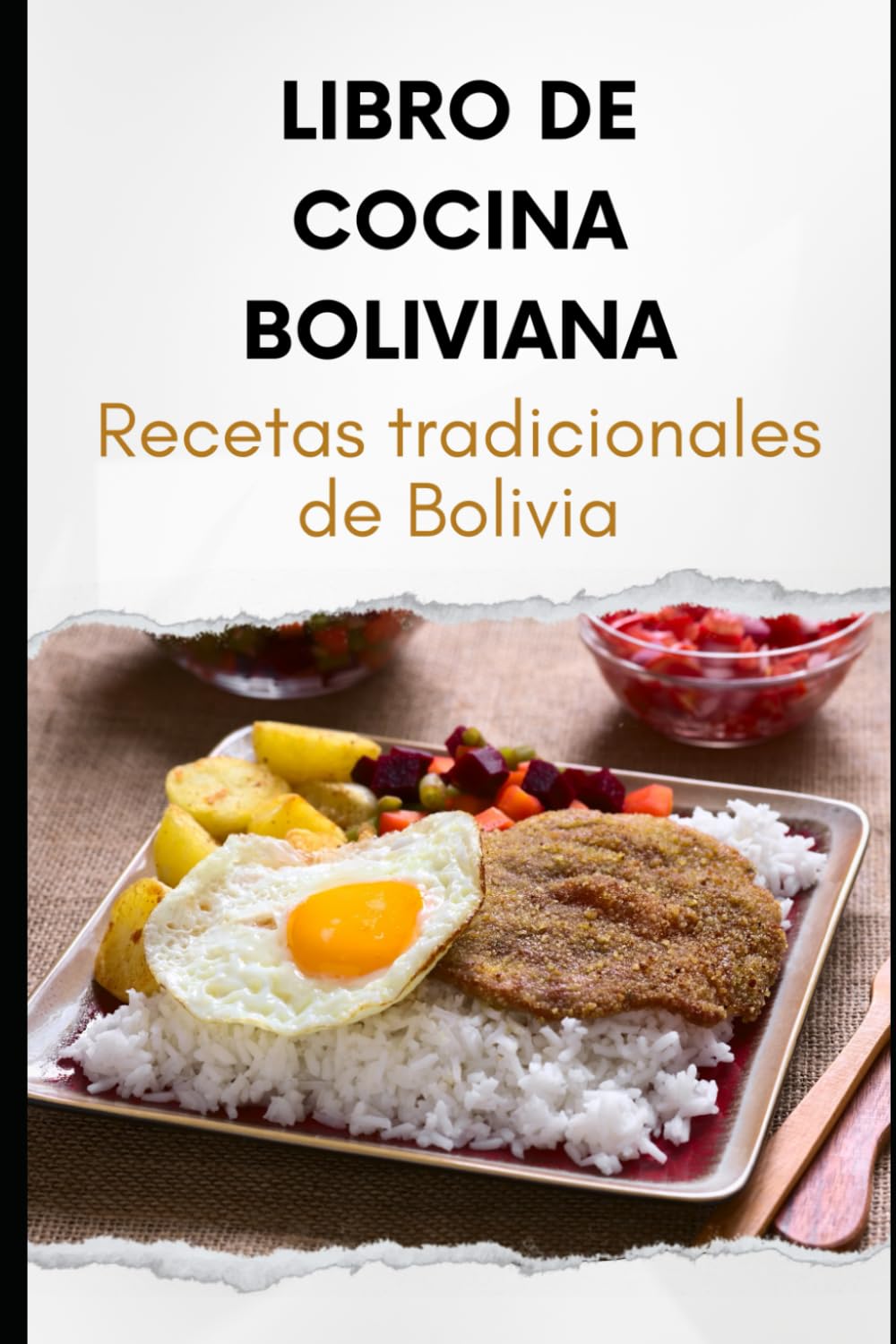Libro de Cocina Boliviana: Recetas Tradicionales de Bolivia (Spanish Edition)