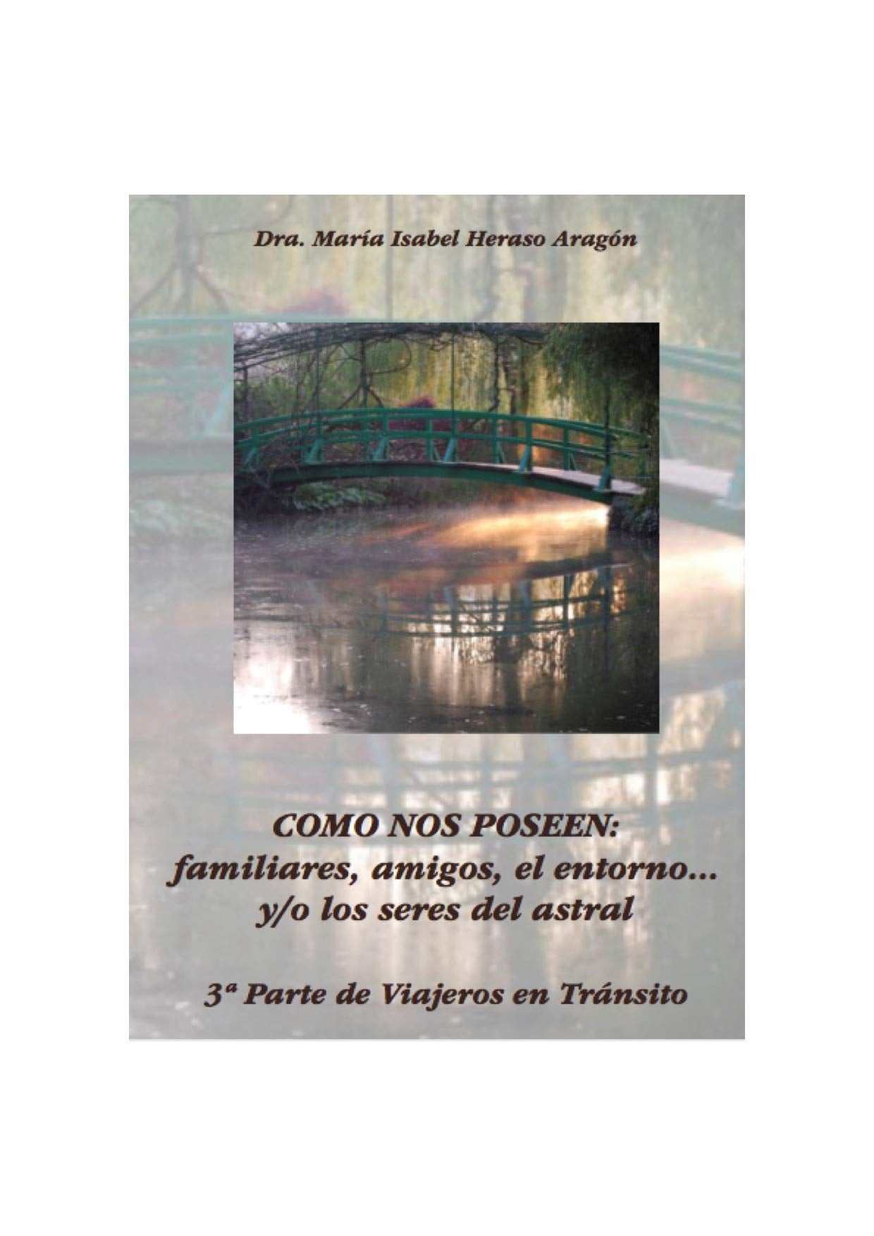 Libro: COMO NOS POSEEN: Familiares, amigos, el entorno... y/o los seres del astral.: 3ª Parte de Viajeros en Tránsito