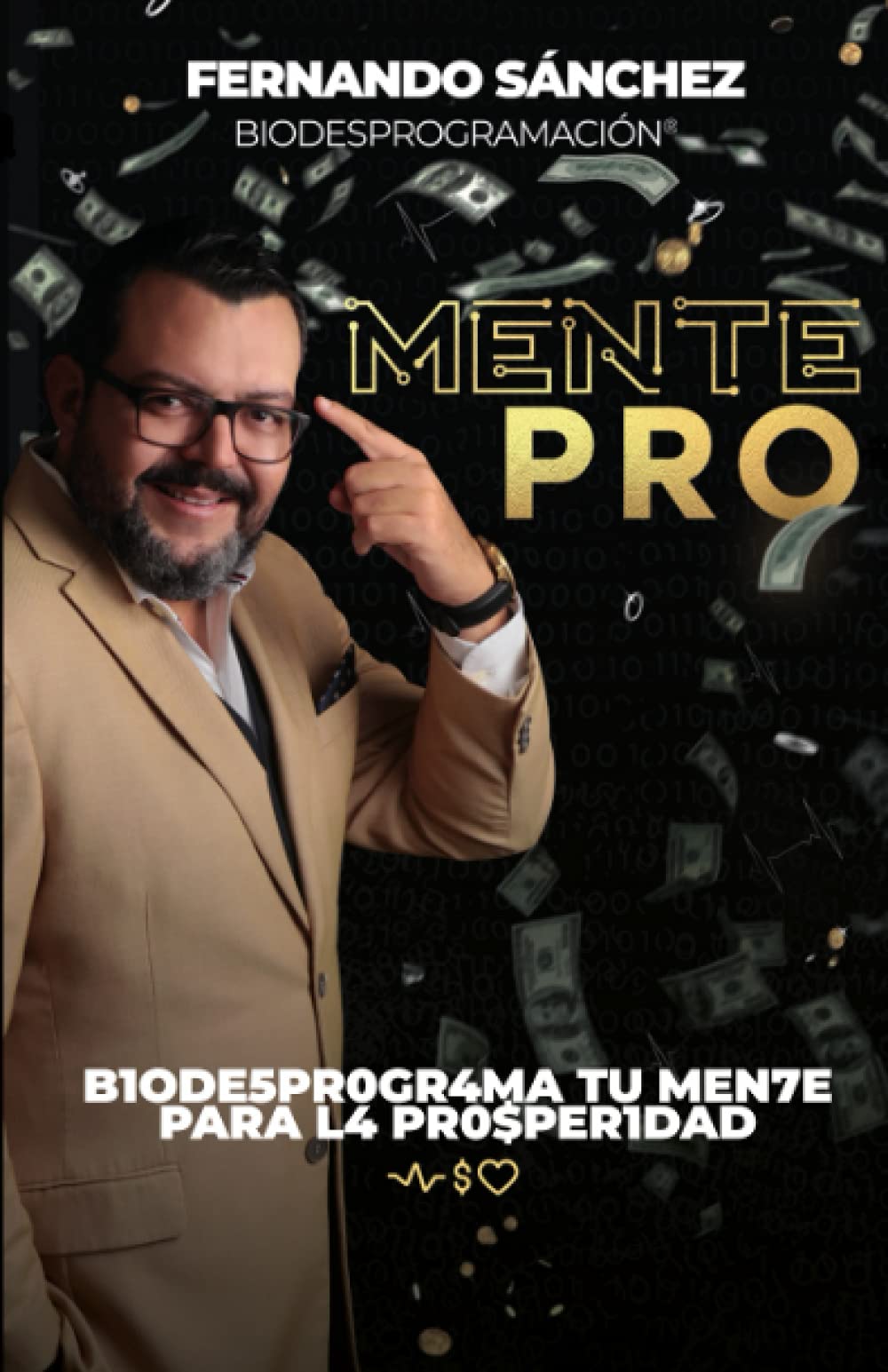 Libro: MentePRO: B1ODE5PR0GR4MA TU MEN7E PARA L4 PR0$PER1DAD (Spanish Edition)