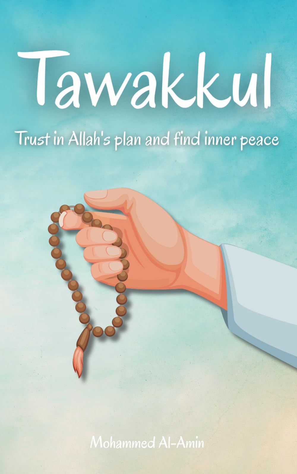 Libro: Tawakkul: Trust in Allah's plan and find inner peace (Inspirational Islamic Reminders, Poems, and Reflections)