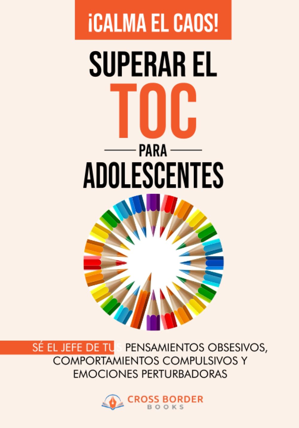 Libro: ¡Calma el caos! Superar el TOC para adolescentes: Sé el jefe de tus pensamientos obsesivos, comportamientos compulsivos y emociones perturbadoras