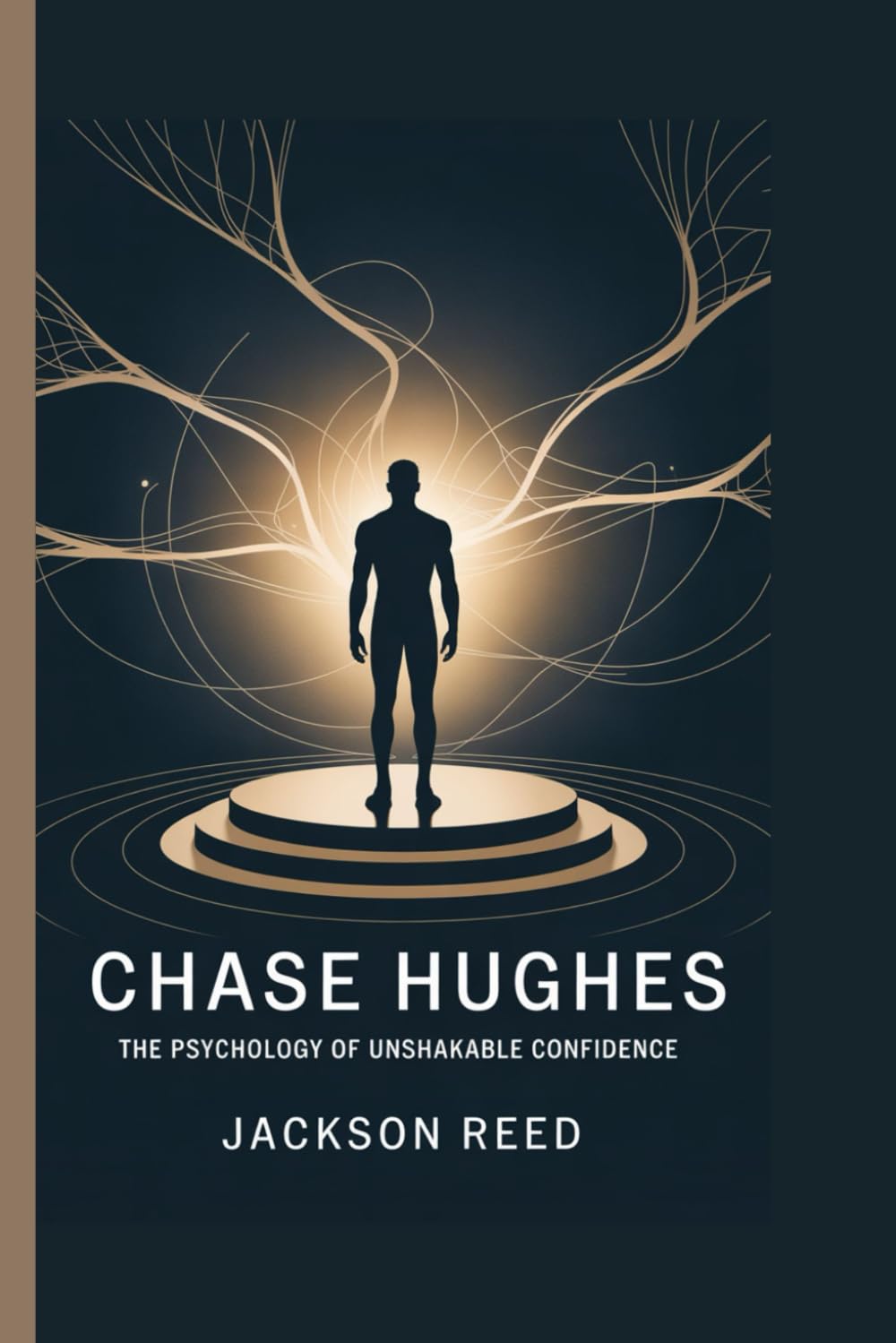 Libro: Chase Hughes: The Psychology of Unshakable Confidence