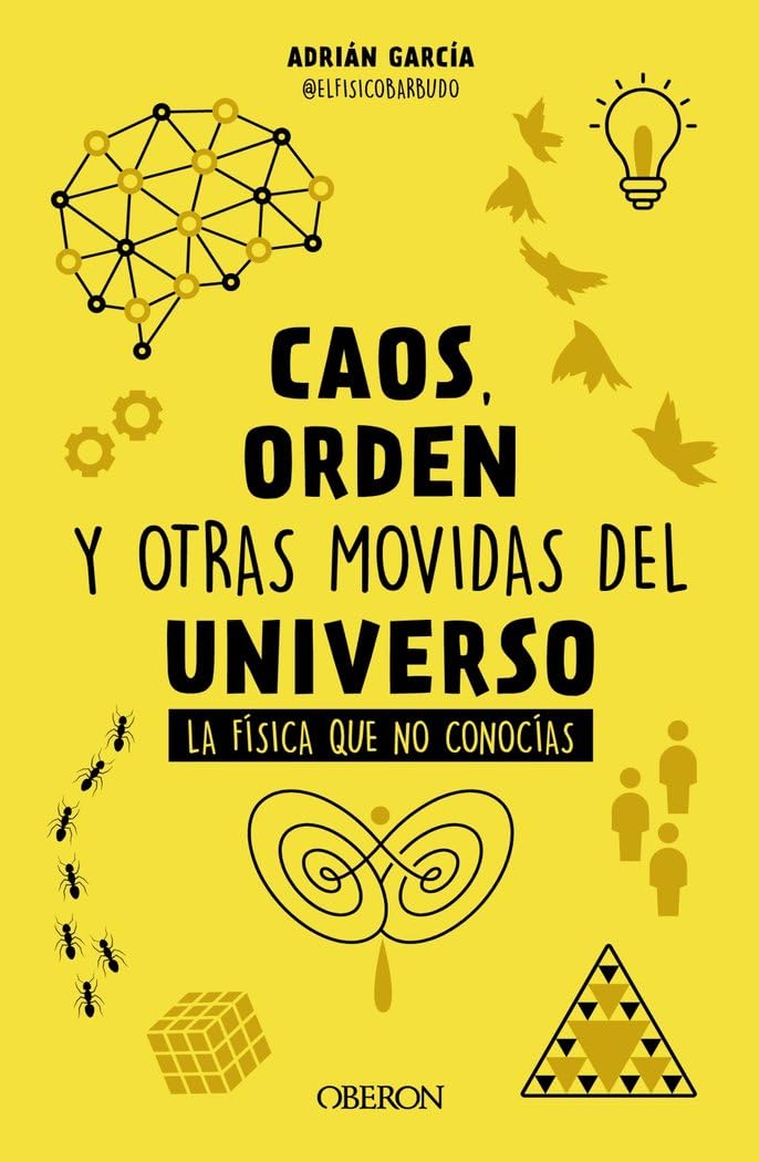 Libro: Caos, orden y otras movidas del universo: La física que no conocías (Libros singulares)