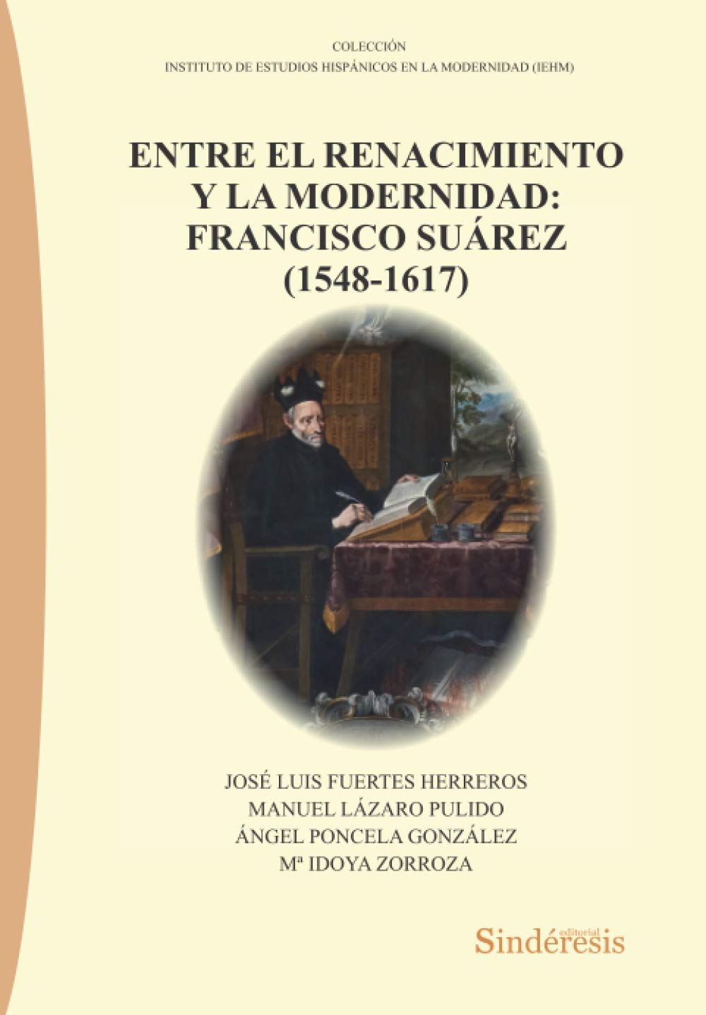 Libro: Entre el renacimiento y la modernidad: Francisco Suárez (1548-1617) (COLECCIÓN INSTITUTO DE ESTUDIOS HISPÁNICOS EN LA MODERNIDAD (IEHM)) (Spanish Edition)