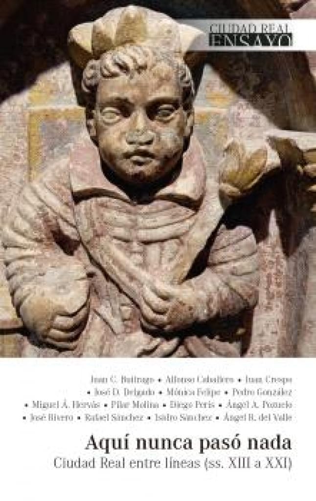 Libro: Aquí nunca pasó nada: Ciudad Real entre líneas (ss. XIII a XXI)