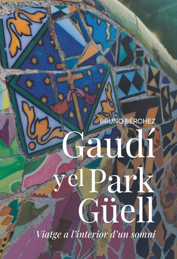 Libro: Gaudí i el Park Güell. Viatge a l'interior d'un somni