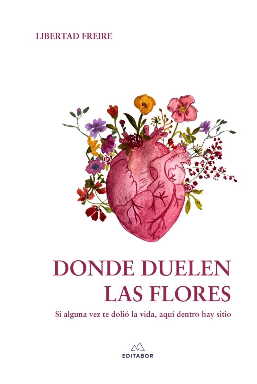 Libro: Donde duelen las flores: Si alguna vez te dolió la vida, aquí dentro hay sitio (Spanish Edition)