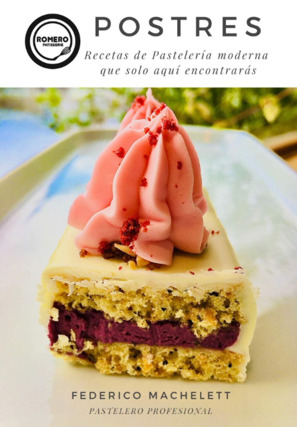 Libro: Postres: Recetas de pastelería moderna que solo aquí encontrarás