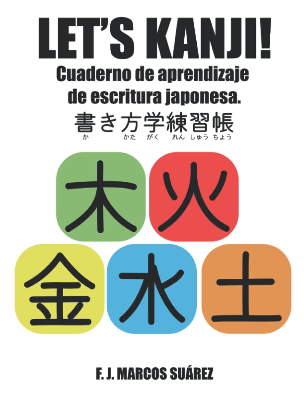 Libro: Let's Kanji!: Cuaderno de aprendizaje de escritura japonesa (Let's Kaku) (Spanish Edition)