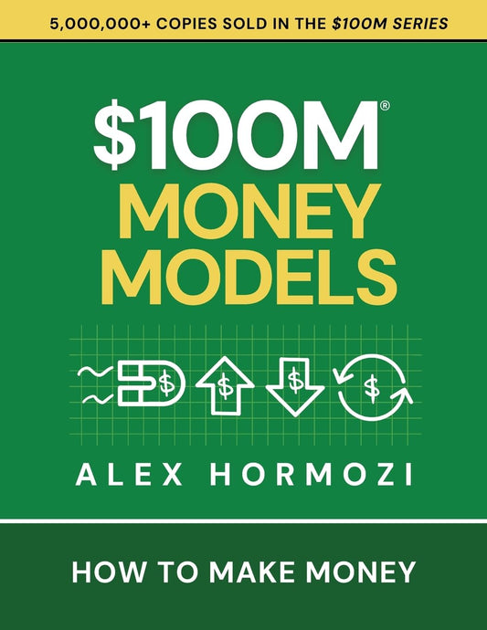 $100m Money Models: How to Make Money