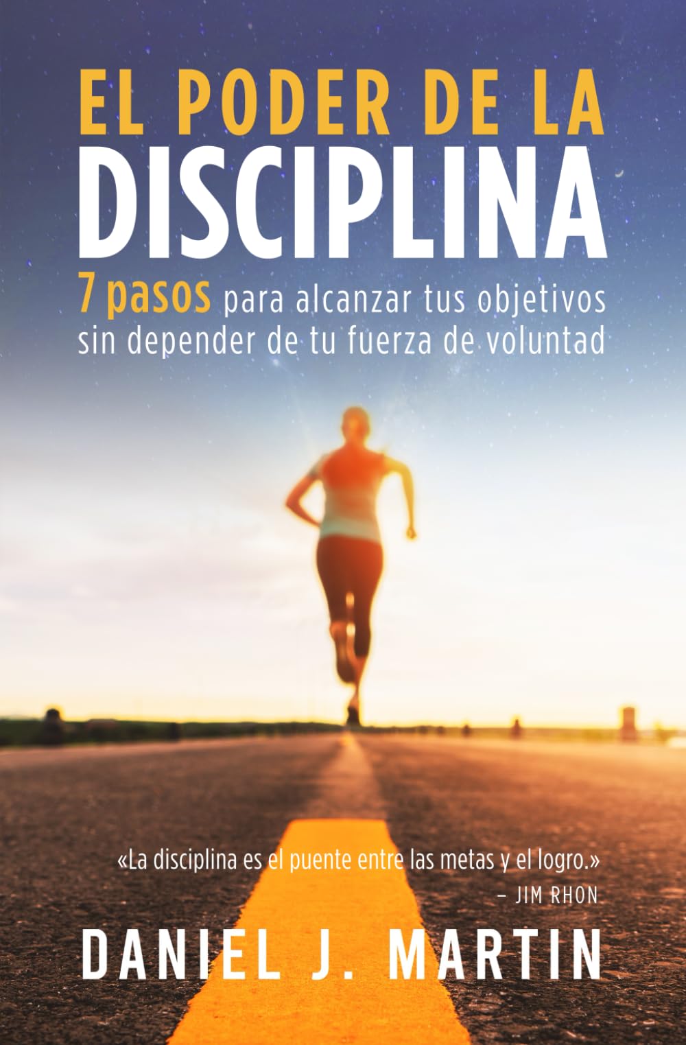Libro: El poder de la disciplina: 7 pasos para alcanzar tus objetivos sin depender de tu motivación ni de tu fuerza de voluntad (El poder está dentro de ti)