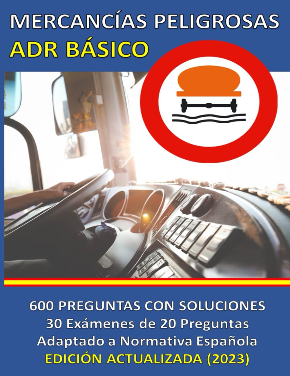 Libro: Mercancías Peligrosas - ADR Básico. 600 Preguntas con Soluciones.: 30 exámenes de 20 preguntas. Adaptado a Normativa Española (DGT). Edición Actualizada. (Spanish Edition)